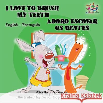 I Love to Brush My Teeth (English Portuguese Bilingual Book - Brazilian) Admont, Shelley 9781525903564 Kidkiddos Books Ltd. - książka