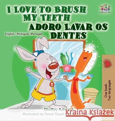 I Love to Brush My Teeth (English Portuguese Bilingual Book - Portugal) Shelley Admont Kidkiddos Books 9781525921476 Kidkiddos Books Ltd. - książka
