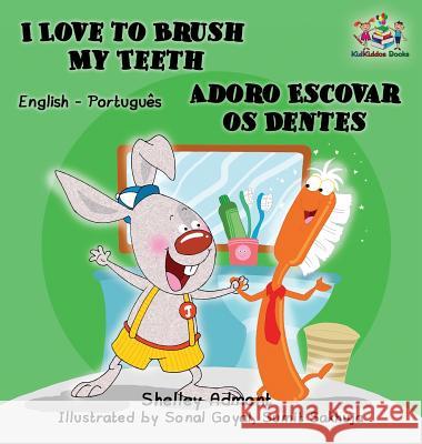 I Love to Brush My Teeth (English Portuguese Bilingual children's book): Brazilian Portuguese Admont, Shelley 9781525903571 Kidkiddos Books Ltd. - książka