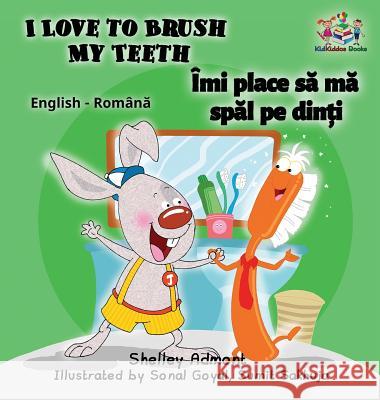 I Love to Brush My Teeth (English Romanian children's book): Bilingual Romanian book for kids Shelley Admont, Kidkiddos Books 9781525905445 Kidkiddos Books Ltd. - książka