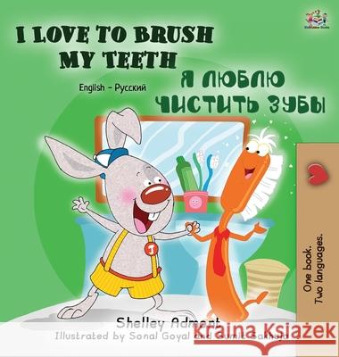 I Love to Brush My Teeth: English Russian Bilingual Edition Shelley Admont S a Publishing  9781772684278 S.a Publishing - książka