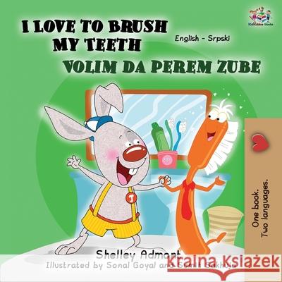 I Love to Brush My Teeth (English Serbian Bilingual Book -Latin Alphabet) Shelley Admont Kidkiddos Books 9781525916717 Kidkiddos Books Ltd. - książka