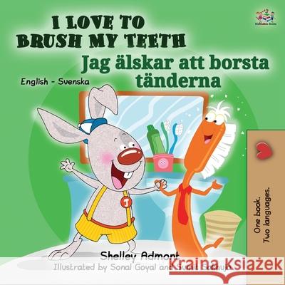 I Love to Brush My Teeth (English Swedish Bilingual Book for Kids) Shelley Admont Kidkiddos Books 9781525933387 Kidkiddos Books Ltd. - książka