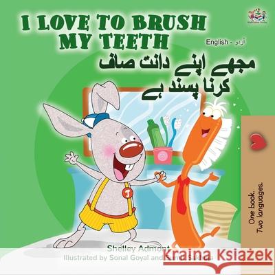 I Love to Brush My Teeth (English Urdu Bilingual Book) Shelley Admont Kidkiddos Books 9781525923296 Kidkiddos Books Ltd. - książka