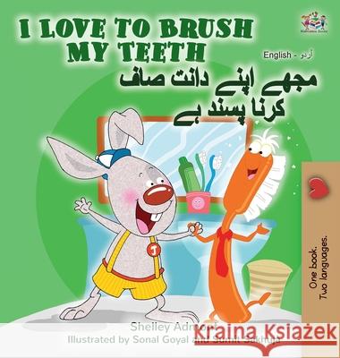 I Love to Brush My Teeth (English Urdu Bilingual Book) Shelley Admont Kidkiddos Books 9781525923302 Kidkiddos Books Ltd. - książka