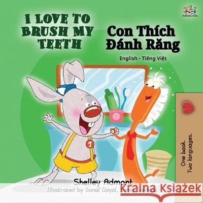 I Love to Brush My Teeth (English Vietnamese Bilingual Book) Shelley Admont Kidkiddos Books 9781525916045 Kidkiddos Books Ltd. - książka