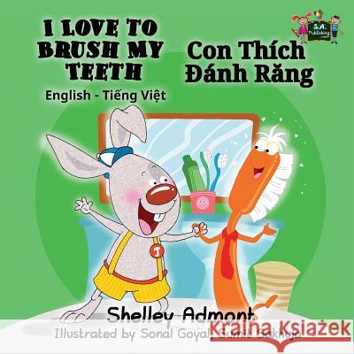 I Love to Brush My Teeth: English Vietnamese Bilingual Edition Shelley Admont S. a. Publishing 9781525900051 S.a Publishing - książka