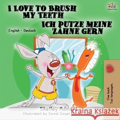 I Love to Brush My Teeth Ich putze meine Zähne gern: English German Bilingual Edition Admont, Shelley 9781525915963 Kidkiddos Books Ltd. - książka