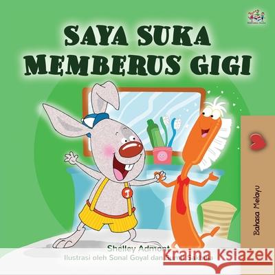 I Love to Brush My Teeth (Malay Children's Book) Shelley Admont Kidkiddos Books 9781525927065 Kidkiddos Books Ltd. - książka