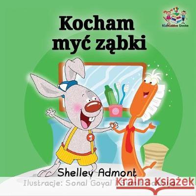 I Love to Brush My Teeth (Polish language): Polish children's Book Admont, Shelley 9781525904776 Kidkiddos Books Ltd. - książka