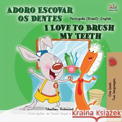 I Love to Brush My Teeth (Portuguese English Bilingual Children's Book - Brazil): Brazilian Portuguese Shelley Admont Kidkiddos Books 9781525934711 Kidkiddos Books Ltd. - książka