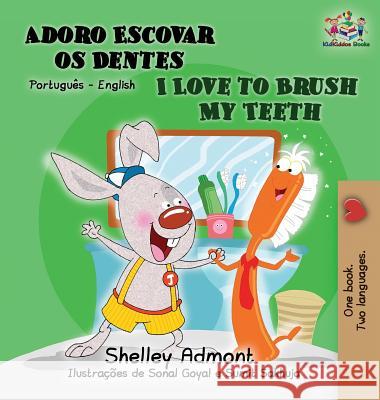I Love to Brush My Teeth (Portuguese English book for Kids): Brazilian Portuguese Admont, Shelley 9781525910708 Kidkiddos Books Ltd. - książka