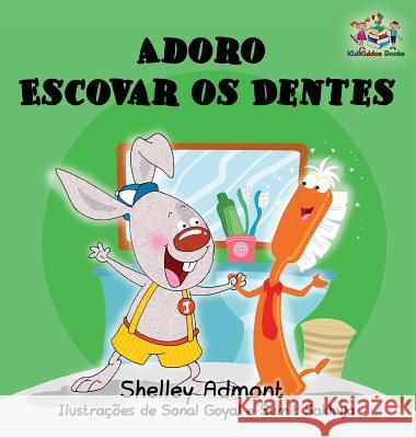 I Love to Brush My Teeth (Portuguese language children's book): Brazilian Portuguese Admont, Shelley 9781525903595 Kidkiddos Books Ltd. - książka