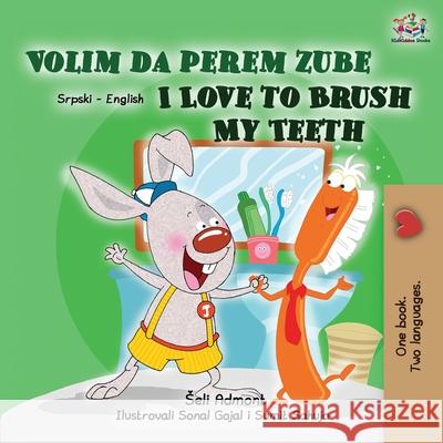 I Love to Brush My Teeth (Serbian English Bilingual Children's Book -Latin Alphabet) Books KidKiddos Books 9781525950025 KidKiddos Books Ltd - książka