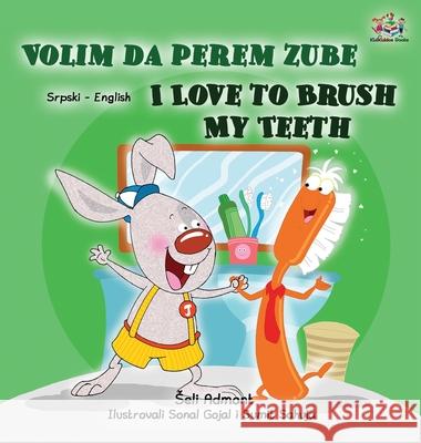 I Love to Brush My Teeth (Serbian English Bilingual Children's Book -Latin Alphabet) Books KidKiddos Books 9781525950032 KidKiddos Books Ltd - książka