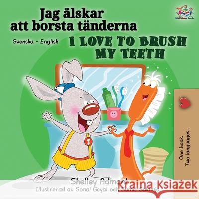 I Love to Brush My Teeth (Swedish English Bilingual book) Admont, Shelley 9781525914904 Kidkiddos Books Ltd. - książka