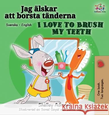 I Love to Brush My Teeth (Swedish English Bilingual Book) Shelley Admont Kidkiddos Books 9781525914911 Kidkiddos Books Ltd. - książka