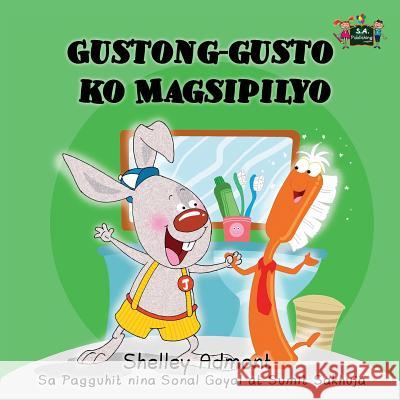 I Love to Brush My Teeth: Tagalog Edition Shelley Admont S. a. Publishing 9781772681369 S.a Publishing - książka