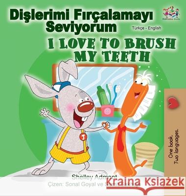 I Love to Brush My Teeth (Turkish English Bilingual Book) Shelley Admont Kidkiddos Books 9781525921049 Kidkiddos Books Ltd. - książka