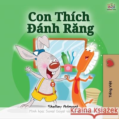 I Love to Brush My Teeth (Vietnamese Book for Kids): Vietnamese Edition Shelley Admont Kidkiddos Books 9781525931802 Kidkiddos Books Ltd. - książka