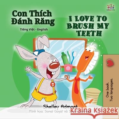 I Love to Brush My Teeth (Vietnamese English Bilingual Children's Book) Shelley Admont Kidkiddos Books 9781525939822 Kidkiddos Books Ltd. - książka
