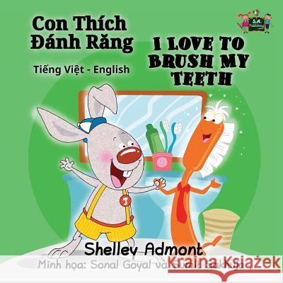 I Love to Brush My Teeth: Vietnamese English Bilingual Edition Shelley Admont S. a. Publishing 9781525901706 Kidkiddos Books Ltd. - książka