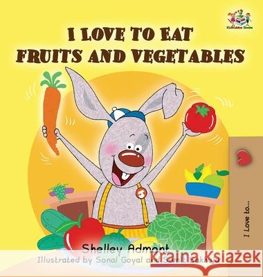I Love to Eat Fruits and Vegetables Admont, Shelley 9780993700095 Shelley Admont Publishing - książka