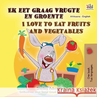 I Love to Eat Fruits and Vegetables (Afrikaans English Bilingual Children's Book) Shelley Admont Kidkiddos Books 9781525957543 Kidkiddos Books Ltd. - książka