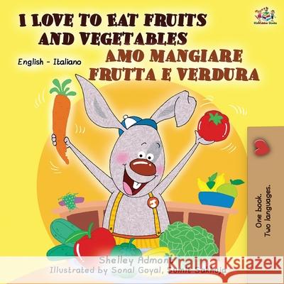 I Love to Eat Fruits and Vegetables Amo mangiare frutta e verdura: English Italian Bilingual Book Shelley Admont Kidkiddos Books 9781525916496 Kidkiddos Books Ltd. - książka