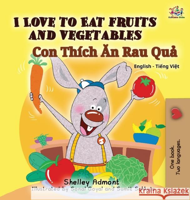 I Love to Eat Fruits and Vegetables (Bilingual Vietnamese Kids Book): Vietnamese book for children Admont, Shelley 9781525906657 Kidkiddos Books Ltd. - książka