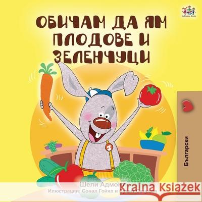 I Love to Eat Fruits and Vegetables (Bulgarian Edition) Shelley Admont, Kidkiddos Books 9781525924460 Kidkiddos Books Ltd. - książka