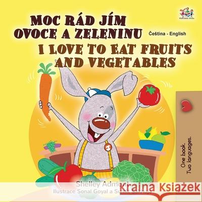 I Love to Eat Fruits and Vegetables (Czech English Bilingual Book for Kids) Kidkiddos Books 9781525947926 Kidkiddos Books Ltd. - książka