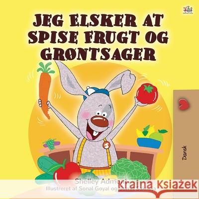 I Love to Eat Fruits and Vegetables (Danish edition) Shelley Admont Kidkiddos Books 9781525928635 Kidkiddos Books Ltd. - książka