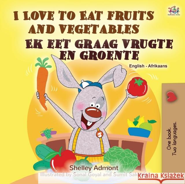 I Love to Eat Fruits and Vegetables (English Afrikaans Bilingual Book for Kids) Shelley Admont Kidkiddos Books 9781525957482 Kidkiddos Books Ltd. - książka