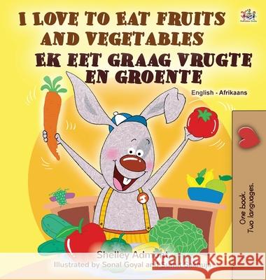 I Love to Eat Fruits and Vegetables (English Afrikaans Bilingual Book for Kids) Shelley Admont Kidkiddos Books 9781525957499 Kidkiddos Books Ltd. - książka