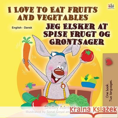 I Love to Eat Fruits and Vegetables (English Danish Bilingual Book for Kids) Shelley Admont Kidkiddos Books 9781525928604 Kidkiddos Books Ltd. - książka