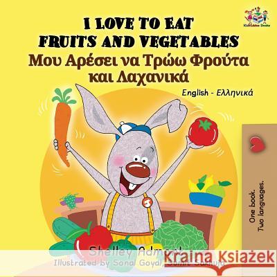 I Love to Eat Fruits and Vegetables: English Greek Bilingual Book Shelley Admont, Kidkiddos Books 9781525913242 Kidkiddos Books Ltd. - książka