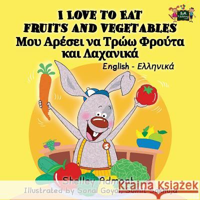 I Love to Eat Fruits and Vegetables: English Greek Bilingual Edition Shelley Admont S. a. Publishing 9781772683400 S.a Publishing - książka
