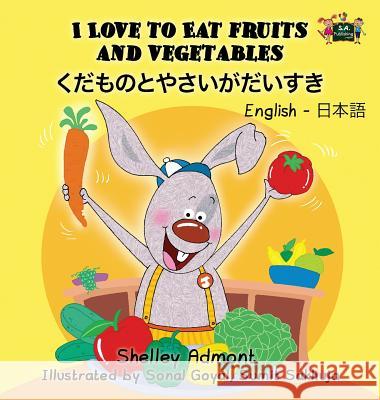 I Love to Eat Fruits and Vegetables: English Japanese Bilingual Edition Shelley Admont S. a. Publishing 9781772684032 S.a Publishing - książka