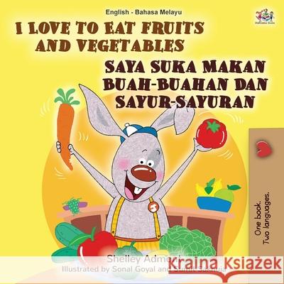 I Love to Eat Fruits and Vegetables (English Malay Bilingual Book) Shelley Admont Kidkiddos Books 9781525924163 Kidkiddos Books Ltd. - książka