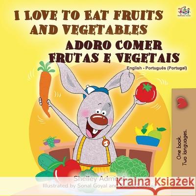 I Love to Eat Fruits and Vegetables (English Portuguese Bilingual Book - Portugal) Shelley Admont Kidkiddos Books 9781525925337 Kidkiddos Books Ltd. - książka