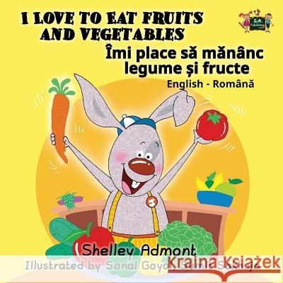 I Love to Eat Fruits and Vegetables: English Romanian Shelley Admont S. a. Publishing 9781525901218 Kidkiddos Books Ltd. - książka