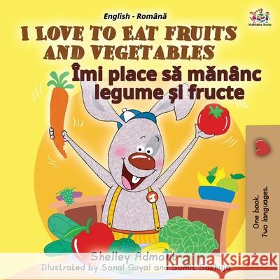 I Love to Eat Fruits and Vegetables (English Romanian Bilingual Book for Kids) Shelley Admont Kidkiddos Books 9781525926594 Kidkiddos Books Ltd. - książka