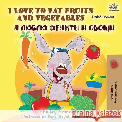 I Love to Eat Fruits and Vegetables (English Russian Bilingual Book) Shelley Admont Kidkiddos Books  9781525916779 Kidkiddos Books Ltd. - książka
