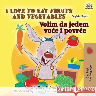 I Love to Eat Fruits and Vegetables (English Serbian Bilingual Book for Kids - Latin alphabet) Shelley Admont Kidkiddos Books 9781525939174 Kidkiddos Books Ltd. - książka