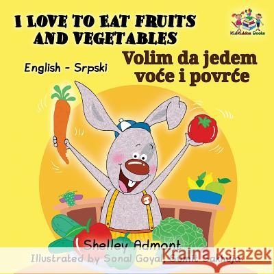 I Love to Eat Fruits and Vegetables (English Serbian Bilingual Book Latin alphabet) Admont, Shelley 9781525904936 Kidkiddos Books Ltd. - książka