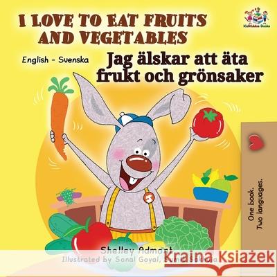 I Love to Eat Fruits and Vegetables (English Swedish Bilingual Book) Shelley Admont Kidkiddos Books 9781525923630 Kidkiddos Books Ltd. - książka