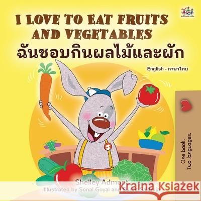I Love to Eat Fruits and Vegetables (English Thai Bilingual Children's Book) Shelley Admont Kidkiddos Books 9781525961267 Kidkiddos Books Ltd. - książka
