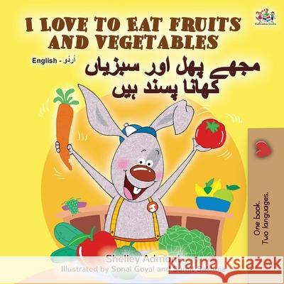 I Love to Eat Fruits and Vegetables (English Urdu Bilingual Book) Shelley Admont Kidkiddos Books 9781525924521 Kidkiddos Books Ltd. - książka