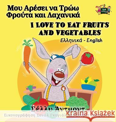 I Love to Eat Fruits and Vegetables: Greek English Bilingual Edition Shelley Admont S. a. Publishing 9781525902673 Kidkiddos Books Ltd. - książka